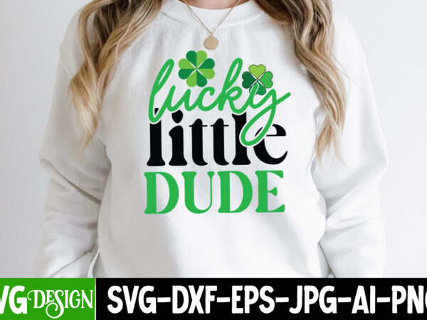 Lucky little dude t-shirt design,my 1st patrick s day t-shirt design, my 1st patrick s day svg cut file, ,st. patrick’s day svg design,st. patrick’s day svg bundle, st. patrick’s