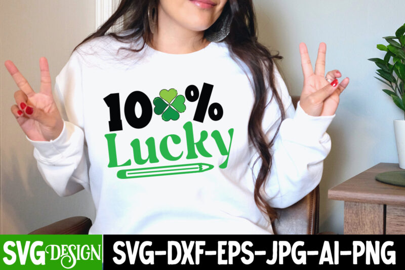 100% Lucky SVG Cute Filek,my 1st Patrick s Day T-Shirt Design, my 1st Patrick s Day SVG Cut File, ,St. Patrick's Day Svg design,St. Patrick's Day Svg Bundle, St. Patrick's