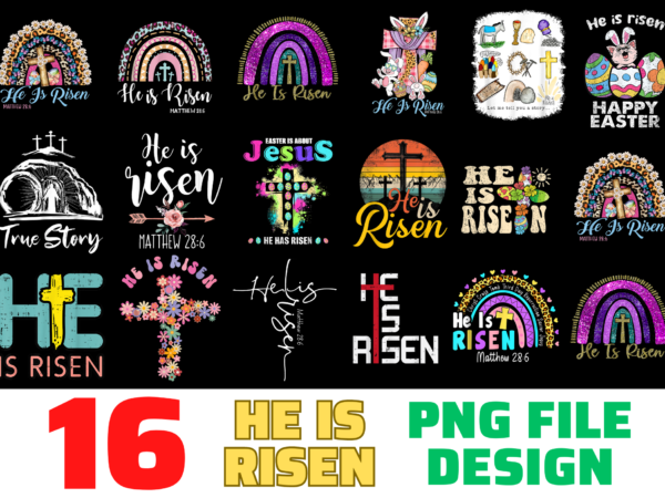16 he is risen shirt designs bundle for commercial use, he is risen t-shirt, he is risen png file, he is risen digital file, he is risen gift, he is