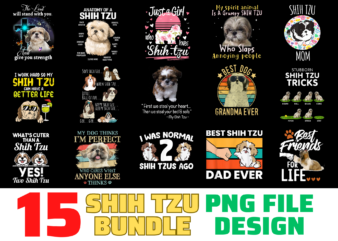 15 Shih Tzu shirt Designs Bundle For Commercial Use, Shih Tzu T-shirt, Shih Tzu png file, Shih Tzu digital file, Shih Tzu gift, Shih Tzu download, Shih Tzu design