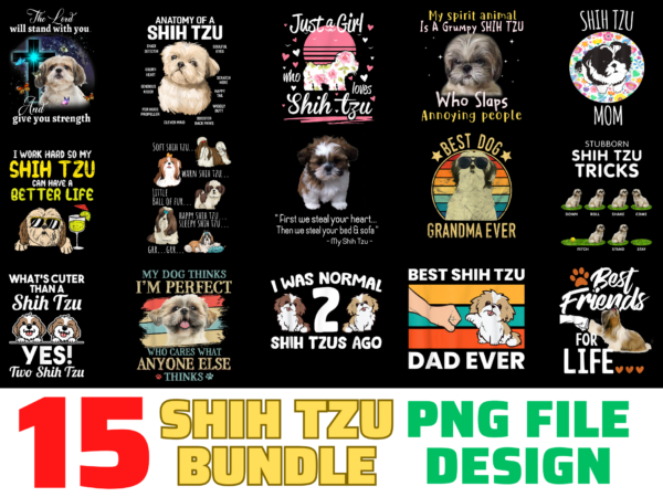 15 shih tzu shirt designs bundle for commercial use, shih tzu t-shirt, shih tzu png file, shih tzu digital file, shih tzu gift, shih tzu download, shih tzu design