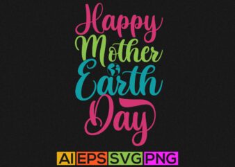 happy mother earth day, celebrate event mother day gift, mother earth day design