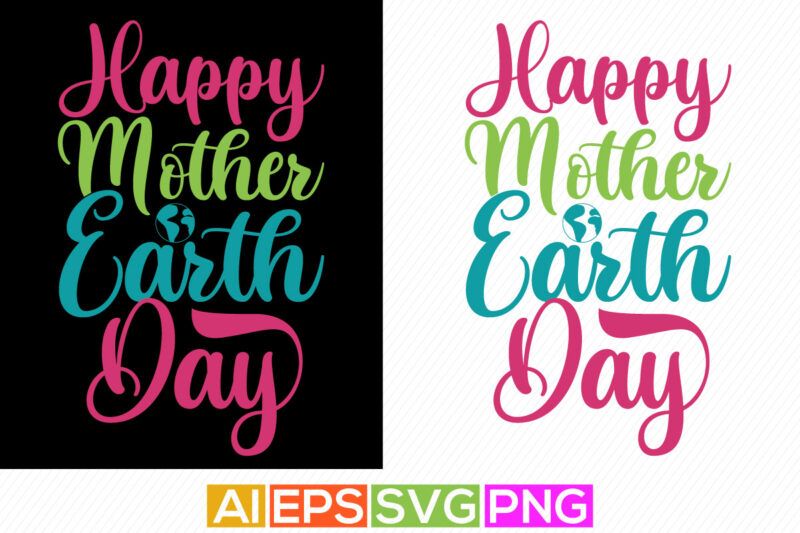 happy mother earth day, celebrate event mother day gift, mother earth day design