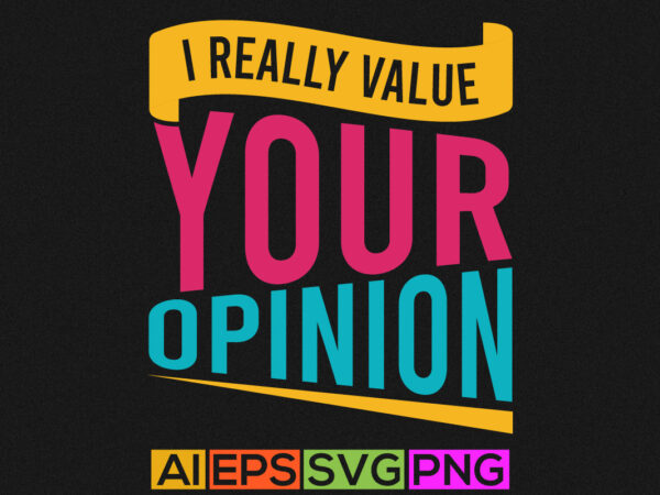 I really value your opinion graphic design, april fool greeting quotes birthday gifts
