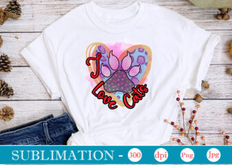 I Love Cats Sublimation,Cat Quotes Svg Bundle, Cat Mom, Mom Svg, Cat, Funny Quotes, Mom Life, Pet Svg, Cat Lover Svg, Mom Quotes Svg. Mother, Svg, Png, Cricut Files,Cat Mom