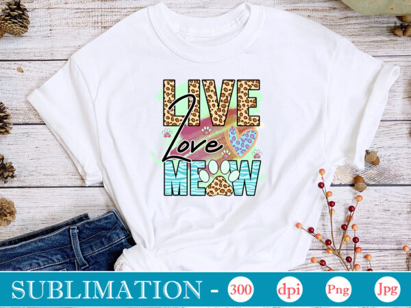 Live love meow sublimation,cat quotes svg bundle, cat mom, mom svg, cat, funny quotes, mom life, pet svg, cat lover svg, mom quotes svg. mother, svg, png, cricut files,cat mom t shirt vector graphic Live love meow sublimation,cat quotes svg bundle, cat mom, mom svg, cat, funny quotes, mom life, pet svg, cat lover svg, mom quotes svg. mother, svg, png, cricut files,cat mom t shirt vector graphic