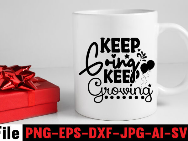 Keep going keep growing t-shirt design,dare to begin t-shirt design,0-3, 0.5, 001, 007, 01, 02, 1, 10, 100%, 101, 11, 123, 160, 188, 1950s, 1957, 1960s, 1971, 1978, 1980s, 1987,