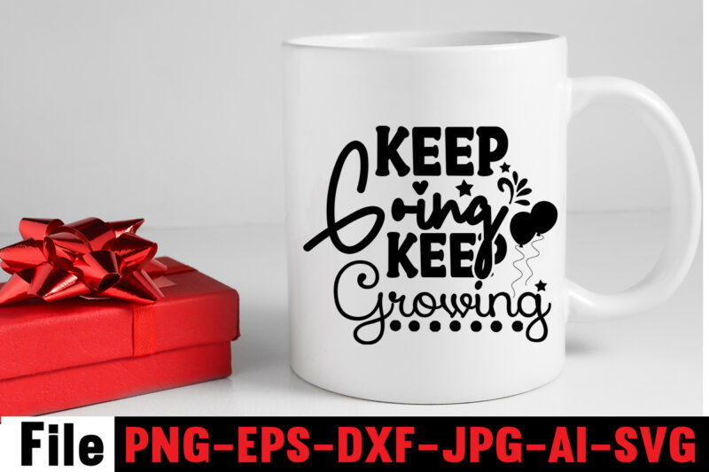 Keep Going Keep Growing T-shirt Design,Dare to Begin T-shirt Design,0-3, 0.5, 001, 007, 01, 02, 1, 10, 100%, 101, 11, 123, 160, 188, 1950s, 1957, 1960s, 1971, 1978, 1980s, 1987,