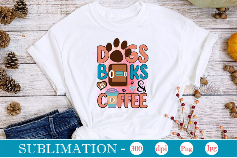 Dogs Books & Coffee Sublimation,Cat Quotes Svg Bundle, Cat Mom, Mom Svg, Cat, Funny Quotes, Mom Life, Pet Svg, Cat Lover Svg, Mom Quotes Svg. Mother, Svg, Png, Cricut Files,Cat