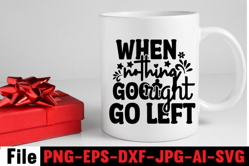 When nothing goes right go left T-shirt Design,Dare to Begin T-shirt Design,0-3, 0.5, 001, 007, 01, 02, 1, 10, 100%, 101, 11, 123, 160, 188, 1950s, 1957, 1960s, 1971, 1978,