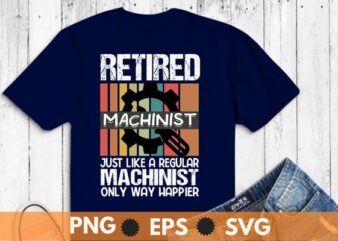 Vintage Retired Machinist Retirement Machinists dad funny T-shirt design vector, Vintage, Retired Machinist, Retirement Machinists