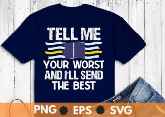 911 Dispatcher Tell Me Your Worst I Send The Best USA Flag T-Shirt design vector,emergency dispatcher, necessary emergency services