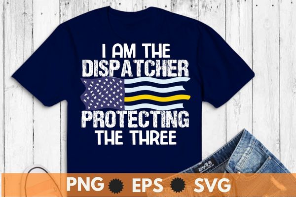 I’m the dispatcher protecting-the three 911 dispatcher operator t-shirt design vector, emergency dispatcher, necessary emergency services, communications worker operator, emergency responder, receive answer