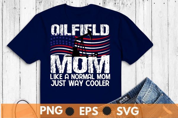 Oilfield mom like a normal mom just way cooler usa flag t-shirt design vector, roughnecks,oilfield worker