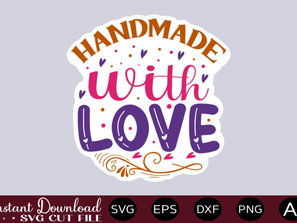 Handmade with love thirt design,small business svg bundle, svg bundle, small business owner svg, small business svg, entrepreneur svg, girl boss svg, trendy svg, cricut svg ,entrepreneur svg bundle, small