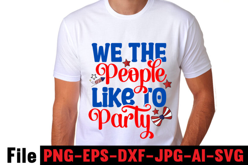 4th of july SVG Bundle,'Merica Svg Bundle,We The People Like To Party T-shirt Design,America Y'all T-shirt Design,4th of july mega svg bundle, 4th of july huge svg bundle, 4th of
