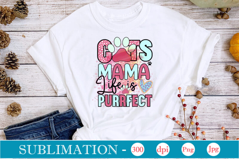 Cat Sublimation Bundle Sublimation,Cat Quotes Svg Bundle, Cat Mom, Mom Svg, Cat, Funny Quotes, Mom Life, Pet Svg, Cat Lover Svg, Mom Quotes Svg. Mother, Svg, Png, Cricut Files,Cat Mom