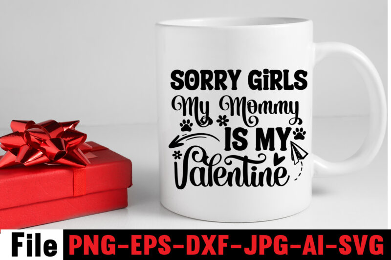 Sorry Girls My Mommy Is My Valentine SVG Design,At Least My Dog Loves Me SVG Design,All You Need is Woof SVG Design,Dog Mega SVG ,T-shrt Bundle, 83 svg design and