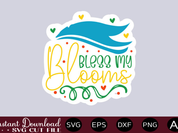 Bless my bloomst shirt design,mega png sticker bundle, affirmation stickers, manifest stickers, digital stickers, printable stickers, word stickers, png stickers mega png stickers, sticker png bundle, affirmation stickers, printable stickers,