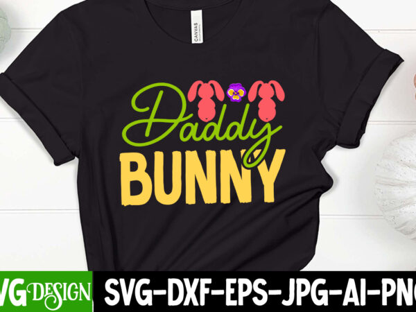 Daddy s bunny t-shirt design,=happy easter t-shirt design ,easter t-shirt design,easter tshirt design,t-shirt design,happy easter t-shirt design,easter t- shirt design,happy easter t shirt design,easter designs,easter design ideas,canva t shirt design,tshirt