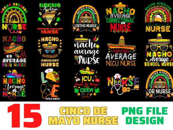 15 cinco de mayo nurse shirt designs bundle for commercial use, cinco de mayo nurse t-shirt, cinco de mayo nurse png file, cinco de mayo nurse digital file, cinco de