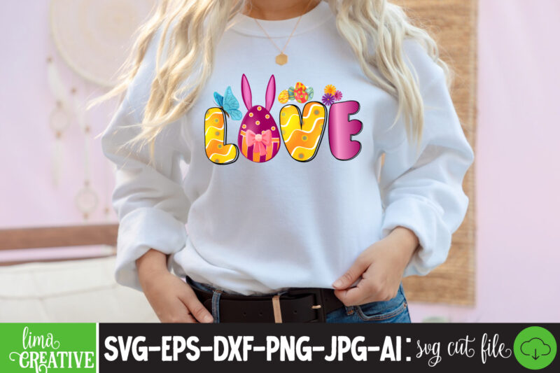 Love Sublimation PNG,Easter T-shirt Design Bundle ,a-z t-shirt design design bundles all easter eggs babys first easter bad bunny bad bunny merch bad bunny shirt bike with flowers hello spring