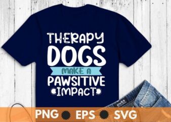 Therapy Dog Team Apparel For Animal Assisted Pet Therapy T-Shirt design svg, cute therapy dog owner design, pet therapy dog, schools hospitals, Animal Assisted, Pet Therapy