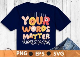 Speech Therapy Language Pathologist SLP Your Words Matter T-Shirt design vector, Speech Therapy, Speech Language, Pathologist, SLP