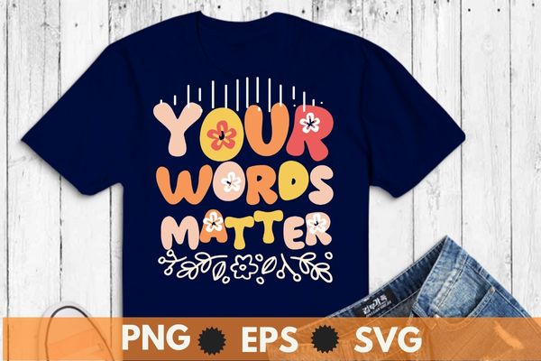 Speech therapy language pathologist slp your words matter t-shirt design vector, speech therapy, speech language, pathologist, slp