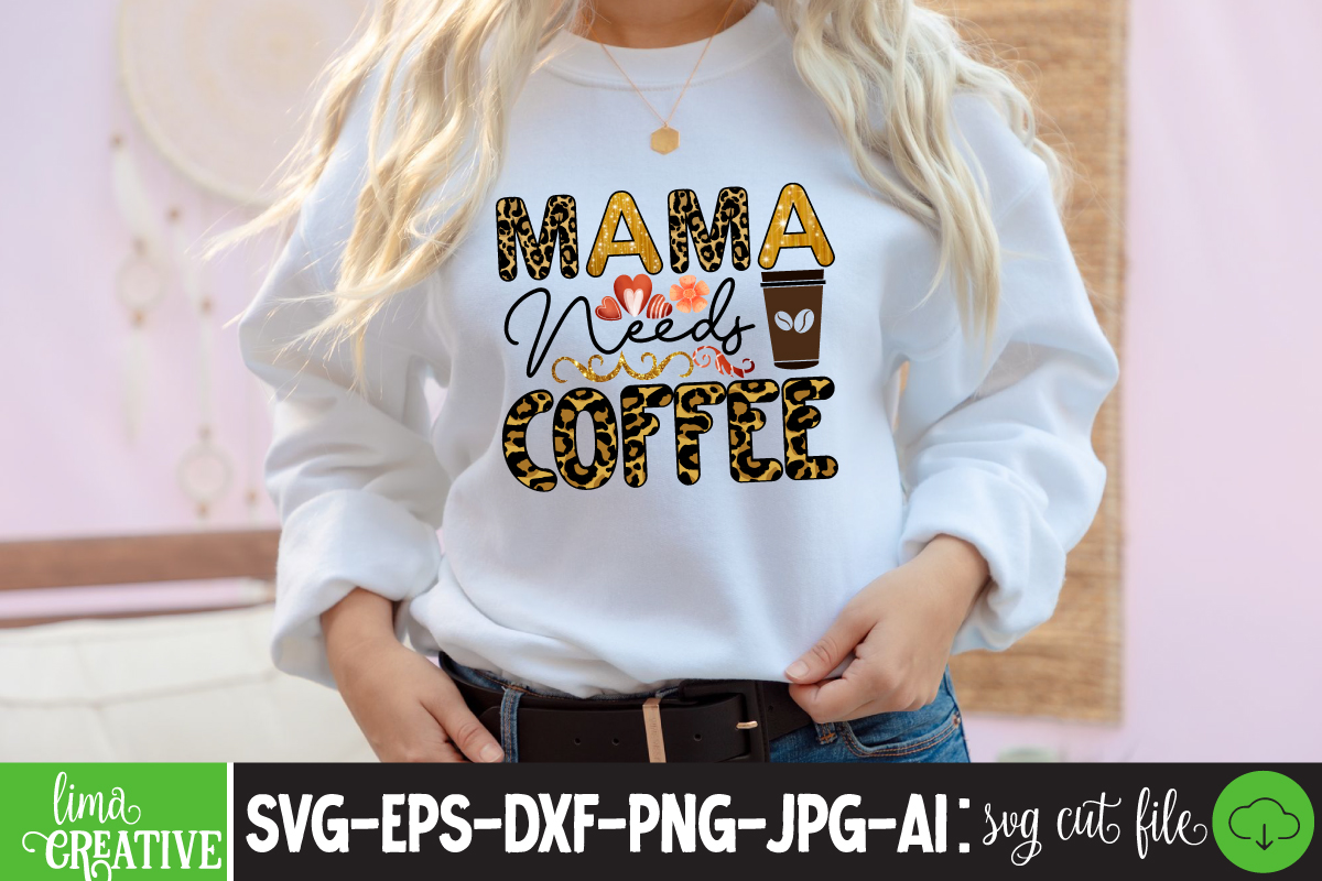 Mama Needs Coffee Sublimation PNG,Best Mom Ever Png Sublimation Design ...
