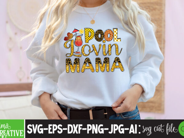 Pool lovin mama , summer sublimation png,summer sublimation pngsummer tractor kids png, beach truck png, kids summer beach png sublimation design download summer svg bundle, summer svg, beach svg, vacation