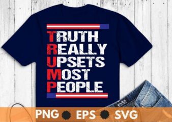 Trump Truth Really Upset Most People Trump 2024 America Flag T-Shirt design vector, Trump 2024,Trump 4th of July, america