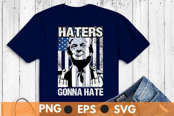 Funny haters gonna hate president donald trump middle finger t-shirt design vector,trump 2024,trump 4th of july, america, american