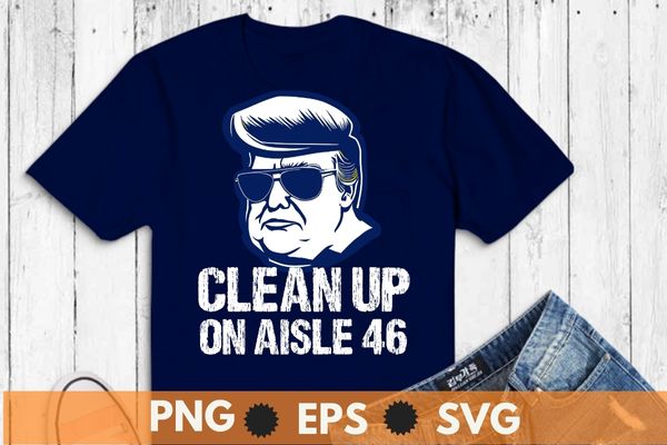 Trump 2024 back america clean up on aisle 46 anti joe biden t-shirt design vector,trump 2024,trump 4th of july, america, american, politics, president, states, united, donald, elect, politician, presidential, republican,