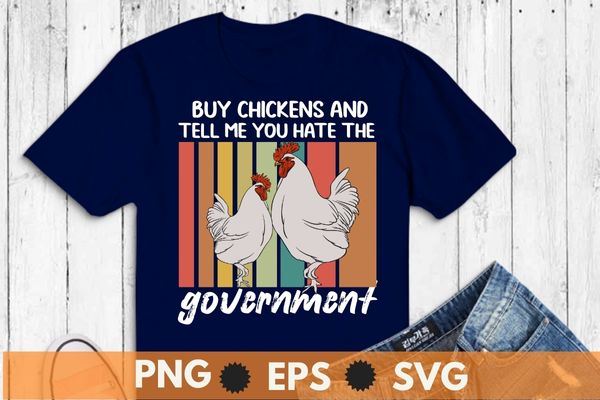 Buy me chicken and tell me you hate the government t-shirt design vector,