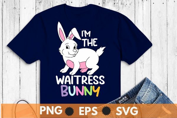 I’m the waitress bunny t-shirt design vector svg, invitation, bunny, rabbit, happiness, easter, retro, vintage, animal, celebration, holiday, culture, cool bunny