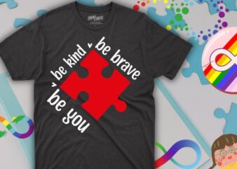 Be you be kind be brave Autism Awareness Month puzzle T-Shirt design vector