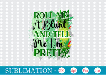 Roll Me A Blunt And Tell Me I’m Pretty Sublimation, Weed sublimation bundle, Cannabis PNG Bundle, Cannabis Png, Weed Png, Pot Leaf Png, Weed Leaf Png, Weed Smoking Png, Weed Girl Png, Cannabis Shirt Design,Weed svg, Weed svg bundle, Weed Leaf svg, Marijuana svg, Svg Files for Cricut,Weed Svg, Cannabis Svg Bundle, Weeds svg, Marijuana Svg, Weed Leaf Svg, Weed Svg For Cricut, Weed Bundle Svg, Pot Leaf Svg,Cannabis Sublimation Bundle, Weed Png, Cannabis Png, Weed Girl Png, Cannabis Shirt, Pot Leaf Png, Weed Leaf Png, Weed Smoking Png,Weed Smoking Animal Bundle PNG, Cannabis Animals Design, Cute Cannabis Animals, Digital Download, T-Shirt Design png, Print On Demand Design,PNG Marijuana Stock Design Bundle, For Sublimation, DTG, DTF, Transfer Printing, Digital Downloads. Weed Leaf SVG Bundle, Marijuana SVG, 420 weed SVG, Cannabis svg for cricut, cannabis leaf, png, cut fileWeed Sublimation Bundle,Weed PNG, Weed T-shirt, love Cannabis, Cannabis leaf svg, weed png, marjuana sublimation bundle, funny weed png, pot leaf png, sublimation bundle, weed tumbler design,weed shirt design,