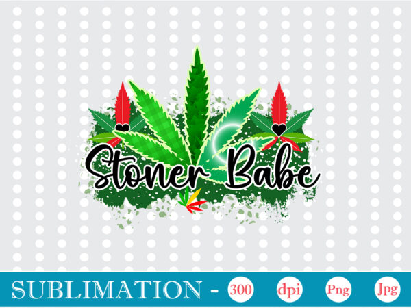 Stoner babe sublimation, weed sublimation bundle, cannabis png bundle, cannabis png, weed png, pot leaf png, weed leaf png, weed smoking png, weed girl png, cannabis shirt design,weed svg, weed