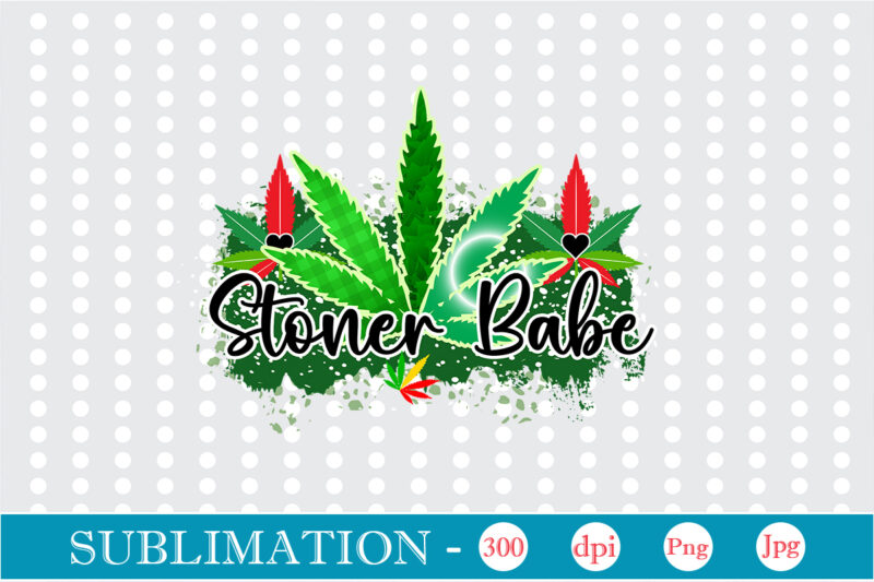 Stoner Babe Sublimation, Weed sublimation bundle, Cannabis PNG Bundle, Cannabis Png, Weed Png, Pot Leaf Png, Weed Leaf Png, Weed Smoking Png, Weed Girl Png, Cannabis Shirt Design,Weed svg, Weed