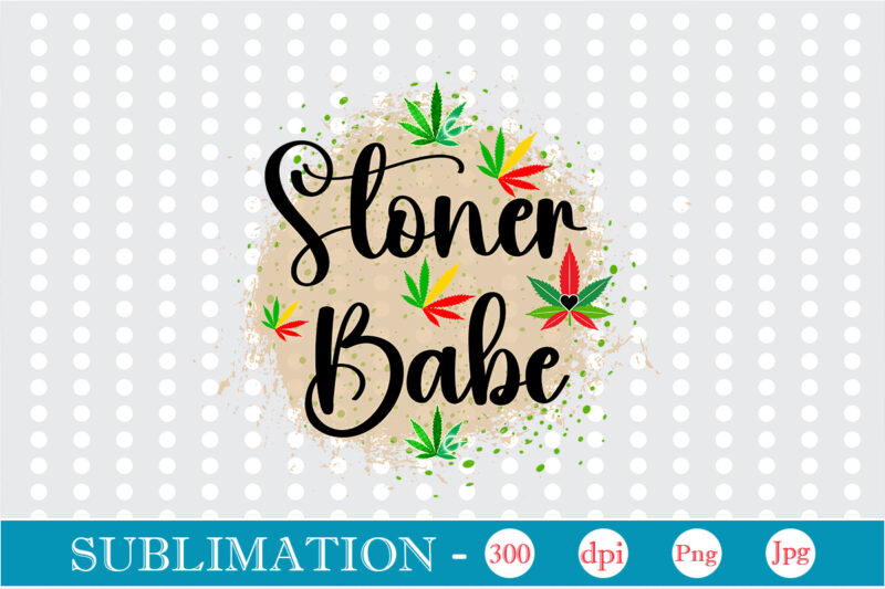 Stoner Babe Sublimation, Weed sublimation bundle, Cannabis PNG Bundle, Cannabis Png, Weed Png, Pot Leaf Png, Weed Leaf Png, Weed Smoking Png, Weed Girl Png, Cannabis Shirt Design,Weed svg, Weed