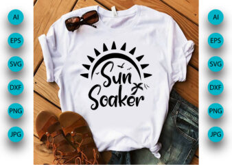 Sun Soaker, Summer Season, Summer 2023, Shirt Print Template, SVG, Vacation Shirt