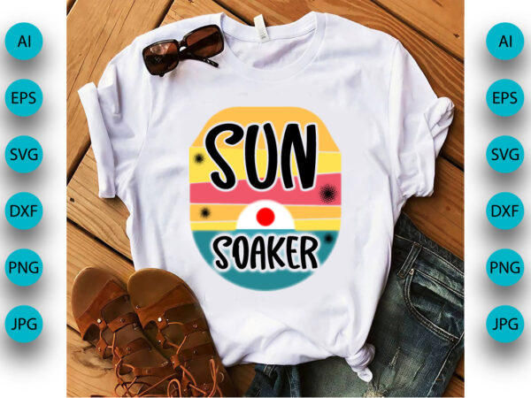 Sun soaker, summer season, summer 2023, shirt print template, svg, vacation shirt t shirt template vector