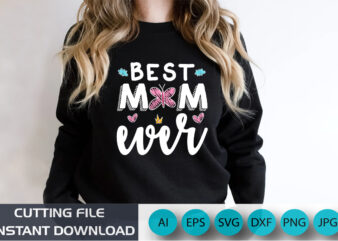 Best Mom Ever, Mother’s Day UK, Happy Mother’s Day 2023, March 19, Best Mom Day, Shirt Print Template