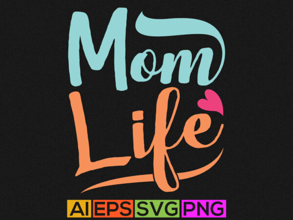 Mom life shirt greeting, mothers day gift shirt, mom lover tee apparel