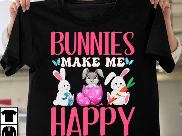 Bunnies make me happy t-shirt design, bunnies make me happy svg cut file, happy easter day t-shirt design,happy easter svg design,easter day svg design, happy easter day svg free, happy