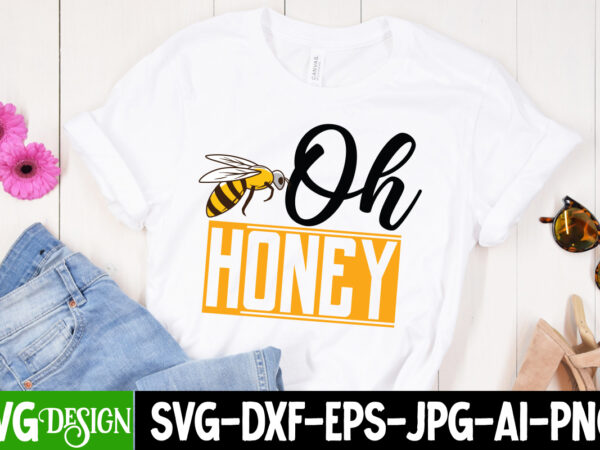 Oh honey t-shirt design, oh honey svg cut file, bee svg design,bee svg cut file,bee svg bundle,bee svg quotes, bee svg bundle quotes,bee svg, bee svg bundle, sunflower svg, honeybee