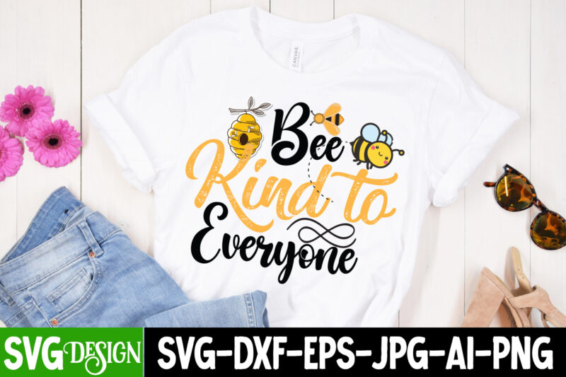 Bee Kind to Everyone T-Shirt Design ,Bee Kind to Everyone SVG Cut File, Bee Svg Design,Bee Svg Cut File,Bee Svg Bundle,Bee Svg Quotes, Bee Svg Bundle Quotes,Bee SVG, Bee SVG