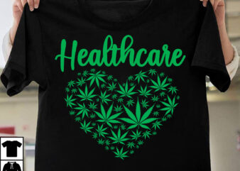 Healthcare T-Shirt Design On Sale, Weed SVG Mega Bundle , Cannabis SVG Mega Bundle , 120 Weed Design t-shirt des , Weedign bundle , weed svg bundle , btw bring