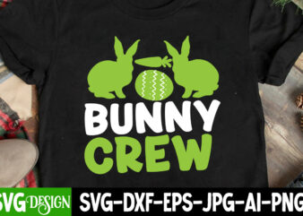 bunny Crew T-Shirt Design, bunny Crew SVG Cut File, Bunny Teacher T-Shirt Design, Bunny Teacher SVG Cut File,Easter T-shirt Design Bundle ,a-z t-shirt design design bundles all easter eggs babys